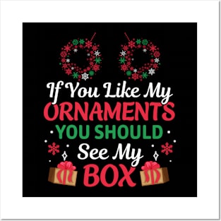 If You Like My Ornaments You Should See My Box Ugly Christmas Tshirt Posters and Art